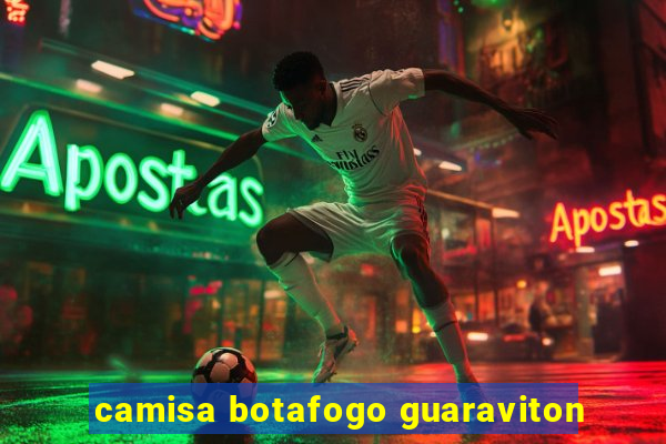 camisa botafogo guaraviton